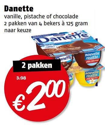 Aanbiedingen Danette vanille, pistache of chocolade - Danone - Geldig van 14/08/2017 tot 20/08/2017 bij Poiesz