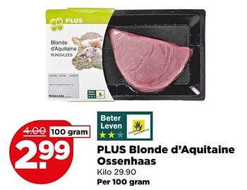Aanbiedingen Plus blonde d`aquitaine ossenhaas - Huismerk - Plus - Geldig van 20/08/2017 tot 26/08/2017 bij Plus