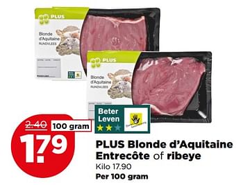 Aanbiedingen Plus blonde d`aquitaine entrecôte of ribeye - Huismerk - Plus - Geldig van 20/08/2017 tot 26/08/2017 bij Plus