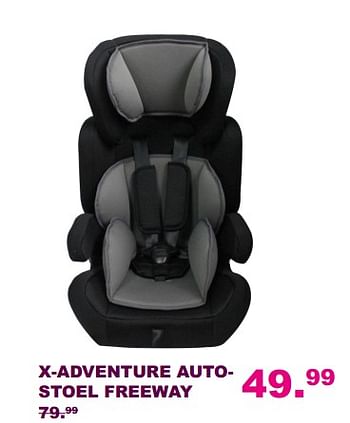 Aanbiedingen X-adventure autostoel freeway - Xadventure - Geldig van 20/08/2017 tot 10/09/2017 bij Baby & Tiener Megastore