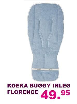Aanbiedingen Koeka buggy inleg florence - Koeka - Geldig van 20/08/2017 tot 10/09/2017 bij Baby & Tiener Megastore