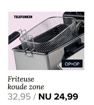 Aanbiedingen Friteuse koude zone - Telefunken - Geldig van 21/08/2017 tot 03/09/2017 bij Kijkshop