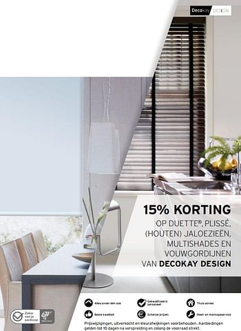 Aanbiedingen 15% korting op duette,plissé, (houten) jaloezieën, multishades en vouwgordijnen van decokay design - Huismerk - Decokay - Geldig van 24/08/2017 tot 02/09/2017 bij Decokay