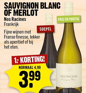Aanbiedingen Sauvignon blanc of merlot nos racines frankrijk - Witte wijnen - Geldig van 27/08/2017 tot 02/09/2017 bij Dirk III