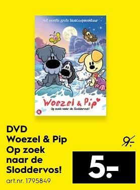 Aanbiedingen Dvd woezel + pip op zoek naar de sloddervos! - Woezel en Pip - Geldig van 26/08/2017 tot 06/09/2017 bij Blokker
