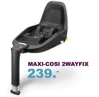 Aanbiedingen Maxi-cosi 2wayfix - Maxi-cosi - Geldig van 10/09/2017 tot 01/10/2017 bij Baby & Tiener Megastore