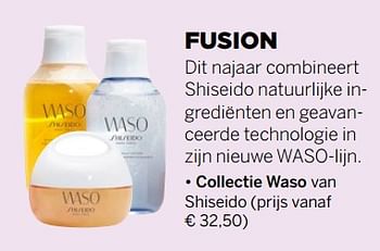 Aanbiedingen Fusion collectie waso van shiseido - Shiseido - Geldig van 18/09/2017 tot 31/10/2017 bij Ici Paris XL