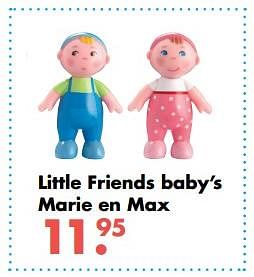 Aanbiedingen Little friends baby`s marie en max - Little Friends - Geldig van 09/10/2017 tot 06/12/2017 bij Multi Bazar