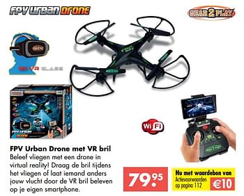 Aanbiedingen Fpv urban drone met vr bril - Gear2Play - Geldig van 09/10/2017 tot 06/12/2017 bij Multi Bazar