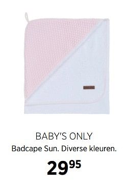 Aanbiedingen Baby`s only badcape sun - Baby's Only - Geldig van 02/10/2017 tot 23/10/2017 bij Babypark