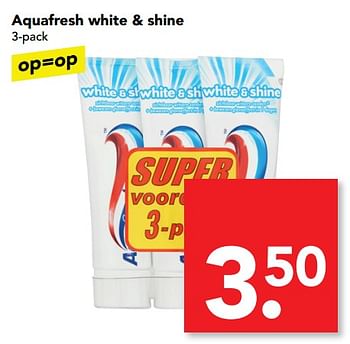 Aanbiedingen Aquafresh white + shine - Aquafresh - Geldig van 08/10/2017 tot 14/10/2017 bij Deen Supermarkten
