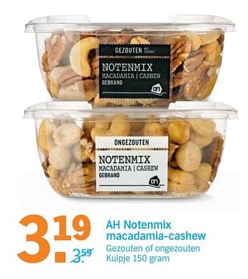Aanbiedingen Ah notenmix macadamia-cashew gezouten of ongezouten - Huismerk - Albert Heijn - Geldig van 09/10/2017 tot 15/10/2017 bij Albert Heijn
