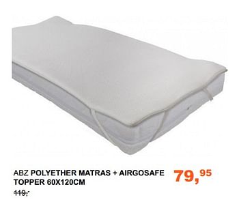 Aanbiedingen Abz polyether matras + airgosafe topper - ABZ - Geldig van 08/10/2017 tot 28/10/2017 bij Baby & Tiener Megastore
