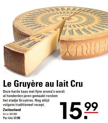 Aanbiedingen Le gruyère au lait cru zwitserland - Le Gruyère - Geldig van 05/10/2017 tot 23/10/2017 bij Sligro