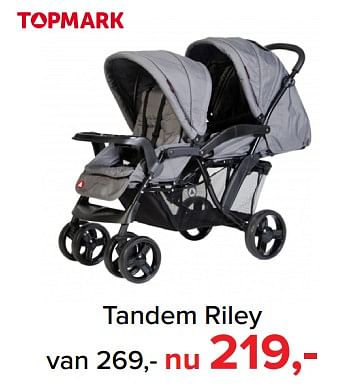 Aanbiedingen Tandem riley - Topmark - Geldig van 09/10/2017 tot 29/10/2017 bij Baby-Dump