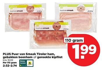 Aanbiedingen Plus puur van smaak tiroler ham, gebakken beenham of gerookte kipfilet - Huismerk - Plus - Geldig van 15/10/2017 tot 21/10/2017 bij Plus