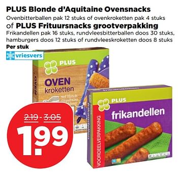 Aanbiedingen Plus blonde d`aquitaine ovensnacks ovenbitterballen of ovenkroketten of plus frituursnacks grootverpakking - Huismerk - Plus - Geldig van 22/10/2017 tot 28/10/2017 bij Plus