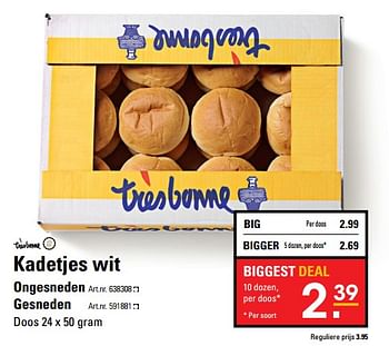 Aanbiedingen Kadetjes wit ongesneden - TRESBONNE - Geldig van 26/10/2017 tot 13/11/2017 bij Sligro