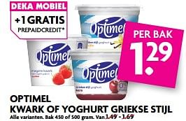 Aanbiedingen Optimel kwark of yoghurt griekse stijl - Optimel - Geldig van 29/10/2017 tot 04/11/2017 bij Deka Markt