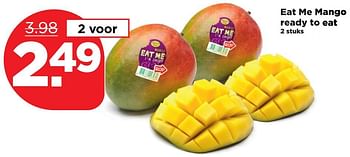 Aanbiedingen Eat me mango ready to eat - Eat Me - Geldig van 29/10/2017 tot 04/11/2017 bij Plus