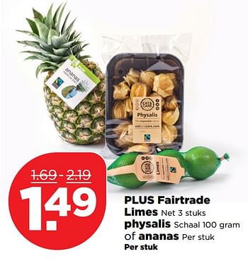 Aanbiedingen Plus fairtrade ,limes,physalis,of ananas - Huismerk - Plus - Geldig van 29/10/2017 tot 04/11/2017 bij Plus