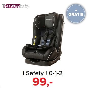 Aanbiedingen I safety ! 0-1-2 - Titaniumbaby - Geldig van 30/10/2017 tot 09/12/2017 bij Baby-Dump