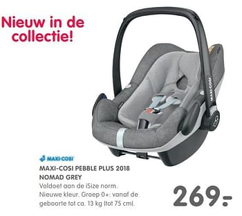 Aanbiedingen Maxi-cosi pebble plus 2018 nomad grey - Maxi-cosi - Geldig van 31/10/2017 tot 27/11/2017 bij Prenatal