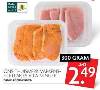 Aanbiedingen Ons thuismerk varkens- filetlapjes á la minute naturel of gemarineerd - Huismerk - Deka Markt - Geldig van 05/11/2017 tot 11/11/2017 bij Deka Markt