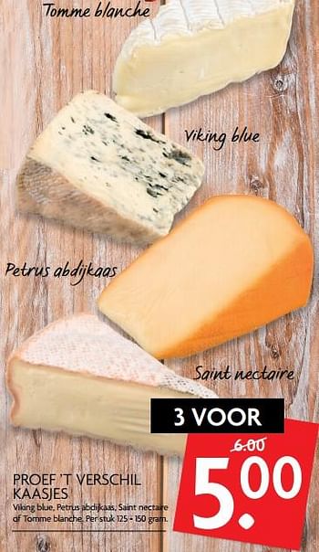 Aanbiedingen Proef `t verschil kaasjes viking blue, petrus abdijkaas, saint nectaire of tomme blanche - Huismerk - Deka Markt - Geldig van 05/11/2017 tot 11/11/2017 bij Deka Markt