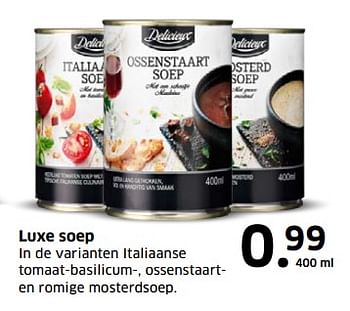 Aanbiedingen Luxe soep in de varianten italiaanse tomaat-basilicum-, ossenstaarten romige mosterdsoep - Delicieux - Geldig van 05/11/2017 tot 31/12/2017 bij Lidl