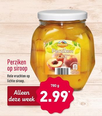 Aanbiedingen Perziken op siroop hele vruchten op lichte siroop - Fruitland - Geldig van 13/11/2017 tot 19/11/2017 bij Aldi