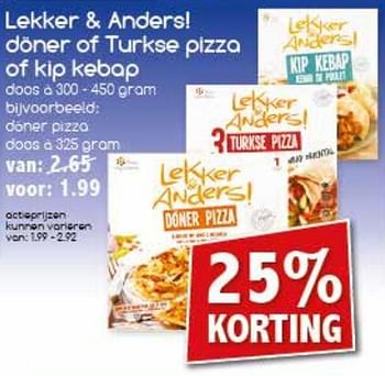 Aanbiedingen Lekker + anders! doner of turkse pizza of kip kebap - Lekker&amp;Anders - Geldig van 13/11/2017 tot 18/11/2017 bij Agrimarkt
