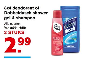 Aanbiedingen 8x4 deodorant of dobbeldusch shower gel + shampoo - 8x4 - Geldig van 15/11/2017 tot 15/11/2017 bij Hoogvliet