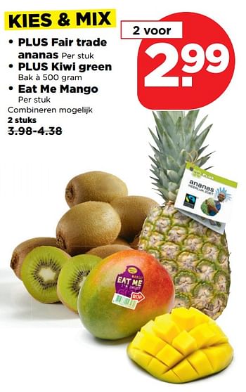 Aanbiedingen Plus fair trade ananas,plus kiwi green ,eat me mango - Huismerk - Plus - Geldig van 26/11/2017 tot 02/12/2017 bij Plus