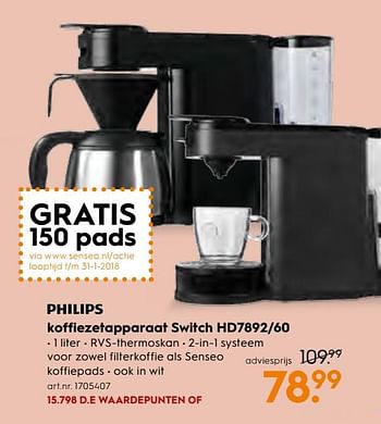 Aanbiedingen Philips koffiezetapparaat switch hd7892-60 - Philips - Geldig van 25/11/2017 tot 05/12/2017 bij Blokker