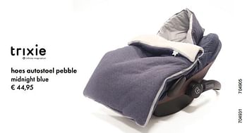 Aanbiedingen Hoes autostoel pebble midnight blue trixie - Trixie - Geldig van 04/01/2018 tot 28/02/2018 bij Multi Bazar