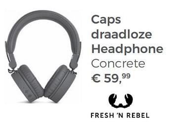 Aanbiedingen Caps draadloze headphone concrete - Fresh', n Rebel - Geldig van 22/04/2018 tot 12/05/2018 bij Multi Bazar