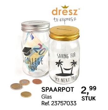Aanbiedingen Spaarpot glas - Dresz - Geldig van 31/07/2018 tot 11/09/2018 bij Supra Bazar