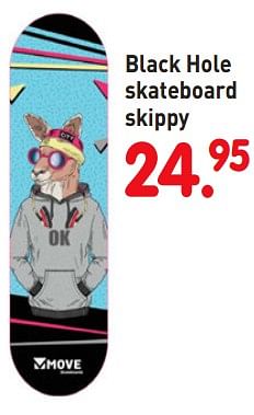 Aanbiedingen Black hole skateboard skippy - Black Hole - Geldig van 08/04/2019 tot 08/05/2019 bij Europoint