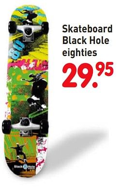 Aanbiedingen Skateboard black hole eighties - Black Hole - Geldig van 08/04/2019 tot 08/05/2019 bij Europoint