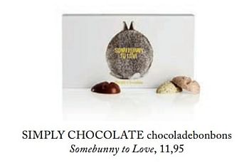 Aanbiedingen Chocoladebonbons somebunny to love - Simply Chocolate - Geldig van 26/02/2019 tot 01/07/2019 bij De Bijenkorf