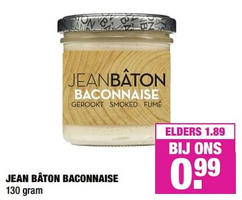 Aanbiedingen Jean bâton baconnaise - Jean BÃ¢ton - Geldig van 17/06/2019 tot 29/06/2019 bij Big Bazar
