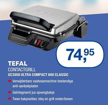 Aanbiedingen Tefal contactgrill gc3050 ultra compact 600 classic - Tefal - Geldig van 17/06/2019 tot 30/06/2019 bij Electro World
