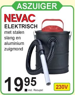 Aanbiedingen Nevac aszuiger elektrisch - Nevac - Geldig van 30/12/2019 tot 18/01/2020 bij Van Cranenbroek