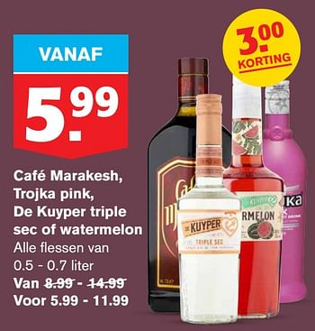 Aanbiedingen Café marakesh, trojka pink, de kuyper triple sec of watermelon - Huismerk - Hoogvliet - Geldig van 22/07/2020 tot 28/07/2020 bij Hoogvliet