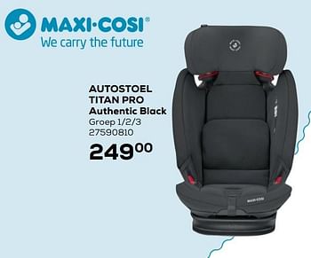 Aanbiedingen Autostoel titan pro authentic black - Maxi-cosi - Geldig van 28/10/2020 tot 08/12/2020 bij Supra Bazar