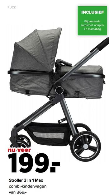 Aanbiedingen Stroller 3 in 1 max combi-kinderwagen - Puck - Geldig van 01/02/2021 tot 27/02/2021 bij Baby-Dump