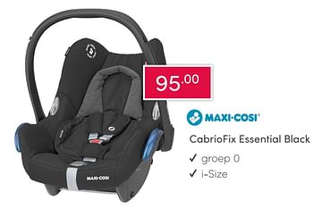 Aanbiedingen Cabriofix essential black - Maxi-cosi - Geldig van 14/02/2021 tot 20/02/2021 bij Baby & Tiener Megastore