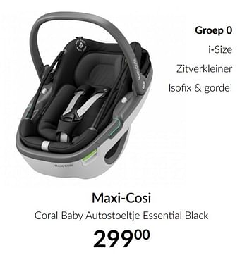 Aanbiedingen Maxi-cosi coral baby autostoeltje essential black - Maxi-cosi - Geldig van 16/02/2021 tot 15/03/2021 bij Babypark