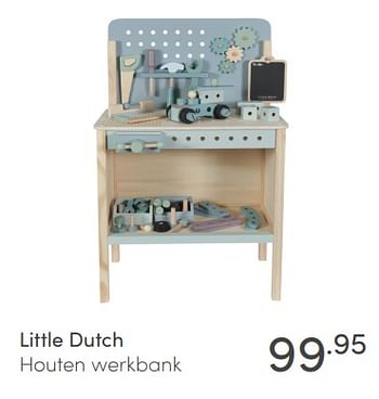 Aanbiedingen Little dutch houten werkbank - Little Dutch - Geldig van 21/02/2021 tot 27/02/2021 bij Baby & Tiener Megastore